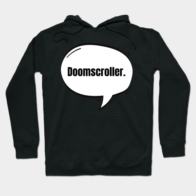 Doomscroller Text-Based Speech Bubble Hoodie by nathalieaynie